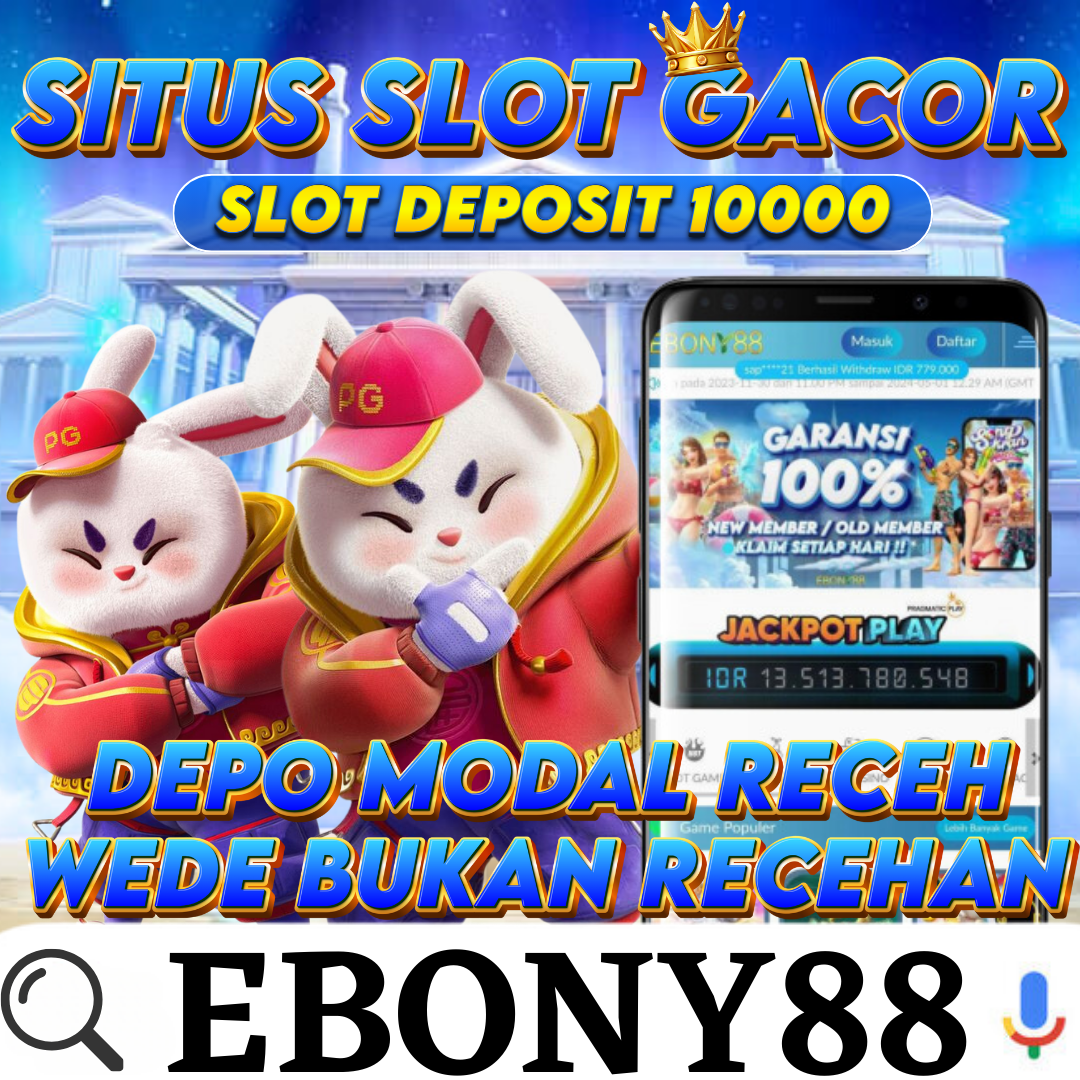 EBONY88: Situs Slot Pasti Maxwin & Slot Deposit 10000 Tergacor Saat Ini